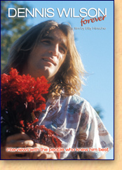 Dennis Wilson Forever: Interviews with the people who knew him best. A film by Billy Hinsche.