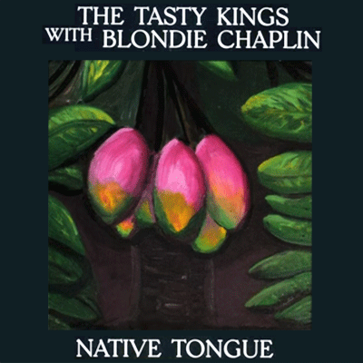 Native Tongue by The Tasty Kings with Blondie Chaplin